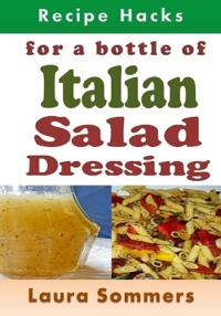 Recipe Hacks for a Bottle of Italian Salad Dressing