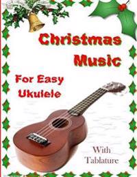 Christmas Music for Easy Ukulele with Tablature