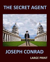 THE SECRET AGENT JOSEPH CONRAD Large Print