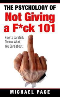 The Psychology Of Not Giving A F*ck 101