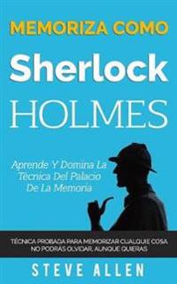 Memoriza como Sherlock Holmes - Aprende la técnica del palacio de la memoria
