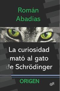 La curiosidad mató al gato de Schrödinger