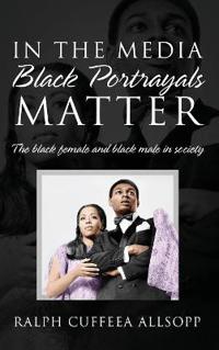 In the Media Black Portrayals Matter