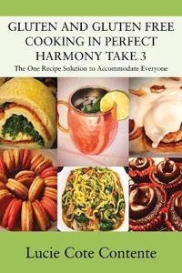GLUTEN AND GLUTEN FREE COOKING IN PERFECT HARMONY Take 3