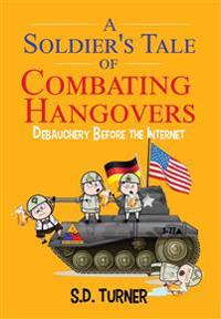 Bokomslag för "A Soldier's Tale of Combating Hangovers"