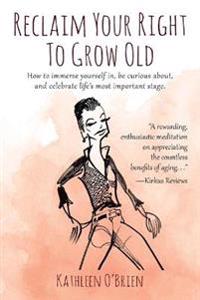 Reclaim Your Right To Grow Old