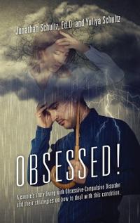 Bokomslag for "OBSESSED! A couple's story living with Obsessive-Compulsive Disorder and their strategies on how to deal with this condition."