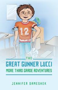 The Great Gunner Lucci - More Third Grade Adventures
