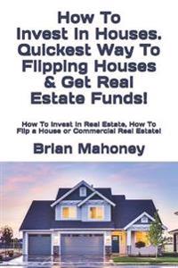 How To Invest In Houses. Quickest Way To Flipping Houses & Get Real Estate Funds!
