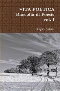 Vita Poetica: raccolta di poesie - vol. I
