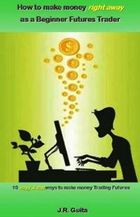 How to make money right away as a Beginner Futures Trader