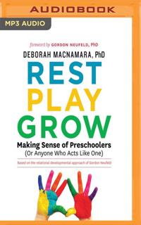 Rest, Play, Grow: Making Sense of Preschoolers (or Anyone Who Acts Like One)