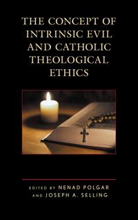 Bokomslag för "The Concept of Intrinsic Evil and Catholic Theological Ethics"