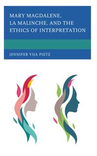 Mary Magdalene, La Malinche, and the Ethics of Interpretation