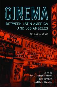 Bokomslag för "Cinema between Latin America and Los Angeles"