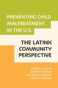 Bokomslag för "Preventing Child Maltreatment in the U.S.: The Latinx Community Perspective"