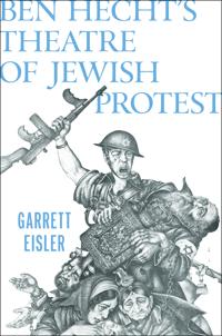 Bokomslag för "Ben Hecht's Theatre of Jewish Protest"