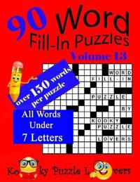 Word Fill-In Puzzles, Volume 13, 90 Puzzles, Over 150 words per puzzle
