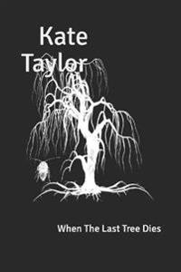 When The Last Tree Dies