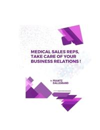 Medical Reps, Take Care of Your Business Relations !