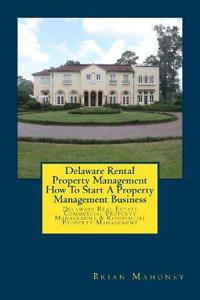 Delaware Rental Property Management How To Start A Property Management Business