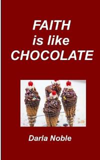 Faith Is Like Chocolate