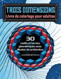 Trois dimensions - Livre de coloriage pour adultes