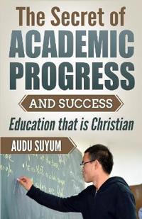 Bokomslag för "The Secret of Academic Progress and Success"