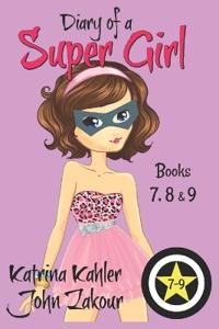 Diary of a SUPER GIRL - Books 7 - 9