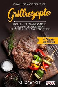 Grillrezepte, Grillen ist Männersache, Grillen für jedermann