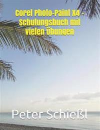 Photo-Paint X4 - Schulungsbuch mit vielen Übungen