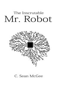 The Inscrutable Mr. Robot