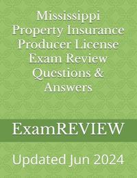 Mississippi Property Insurance Producer License Exam Review Questions & Answers