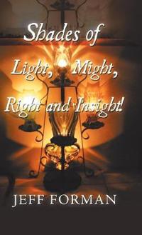 Bokomslag för "Shades of Light, Might, Right and Insight!"