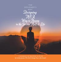 Designer's Way: Designing Her Way to Happy in the Second Half of Life