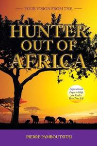 Your Vision from the Hunter out of Africa
