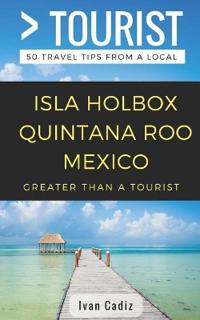 GREATER THAN A TOURIST - Isla Holbox Quintana Roo Mexico