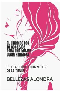 El Libro de Los 10 Consejos Para Una Mujer Lucir Hermosa