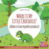 Where Is My Little Crocodile? - ¿Dónde está mi pequeño cocodrilo?