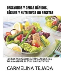 Desayunos Y Cenas Rápidos, Fáciles Y Nutritivos 60 Recetas