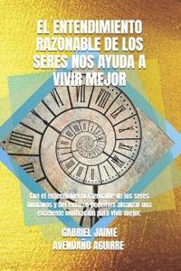 El Entendimiento Razonable de Los Seres Nos Ayuda a Vivir Mejor
