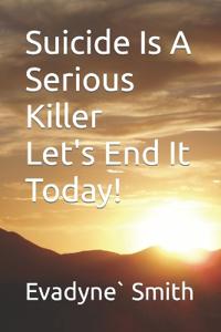 Suicide Is A Serious Killer