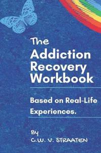 The Addiction Recovery Workbook