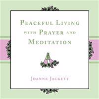 Peaceful Living with Prayer and Meditation