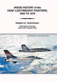 Bokomslag for "Inside History of the Usaf Lightweight Fighters, 1900 to 1975"