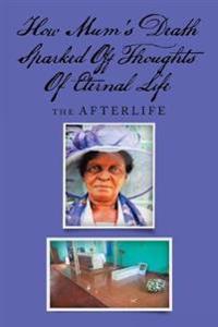 How Mum's Death Sparked off Thoughts of Eternal Life