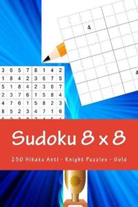 Sudoku 8 x 8 - 250 Hikaku Anti - Knight Puzzles - Gold