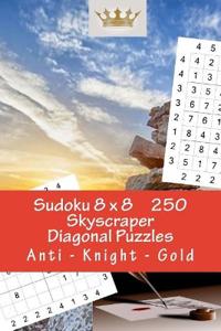 Sudoku 8 x 8 - 250 Skyscraper Diagonal Puzzles - Anti - Knight - Gold