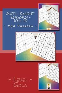 Anti - Knight Sudoku - 10 x 10 - 250 Puzzles - Level Gold
