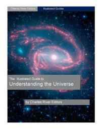 The Illustrated Guide to Understanding Astrophysics and the Universe